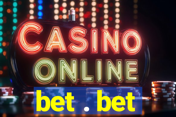 bet . bet